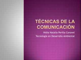 Nidia Natalia Perilla Coronel
Tecnología en Desarrollo Ambiental
 