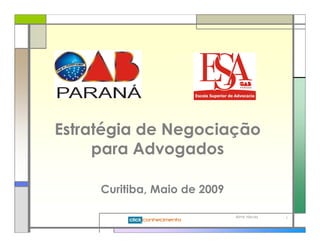 Estratégia de Negociação
     para Advogados

     Curitiba, Maio de 2009

                              Almir Neves   1
 