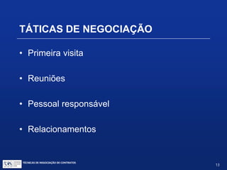 ESTRATÉGIAS DE NEGOCIAÇÃO
 FOCO NOS INTERESSES
• Concentre-se em interesses
• Desenvolva múltiplas opções
TÉCNICAS DE NEGOCIAÇÃO DE CONTRATOS.
13
© Copyright - todos os direitosreservados
 