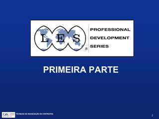 TÉCNICAS DE NEGOCIAÇÃO DE CONTRATOS.
2
TÉCNICAS DE NEGOCIAÇÃO
DE CONTRATOS
 