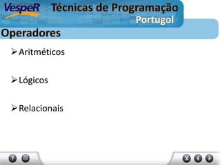 Aritméticos
Lógicos
Relacionais
 