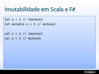 Imutabilidade em Scala e F#
    let x = 1 // imutavel
    let mutable x = 1 // mutavel

    val x = 1 // imutavel
    var y = 1 // mutavel




2
0
 