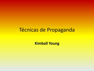 Técnicas de Propaganda Kimball Young 