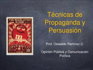 Técnicas de propaganda y Persuasión 1