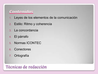 Contenidos<br />Leyes de los elementos de la comunicación<br />Estilo: Ritmo y coherencia<br />La concordancia<br />El pár...