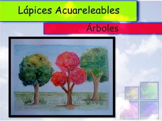 Lápices Acuareleables
              Árboles
 