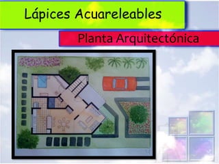 Lápices Acuareleables
        Planta Arquitectónica
 
