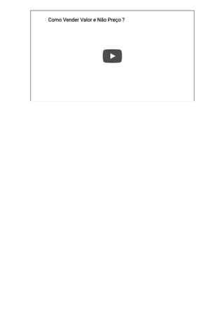 Como Vender Valor e Não Preço ?
Como Vender Valor e Não Preço ?
 