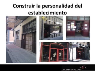 Construir la personalidad del
      establecimiento
 