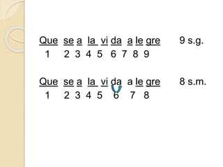 Que se a la vi da a le gre 9 s.g.
1 2 3 4 5 6 7 8 9
Que se a la vi da a le gre 8 s.m.
1 2 3 4 5 6 7 8
 