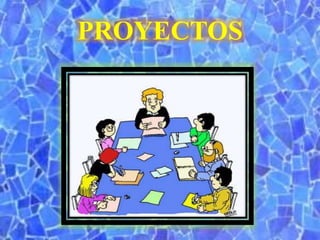 PROYECTOS
 