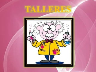 TALLERES
 