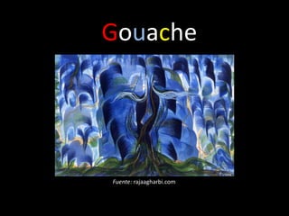 Gouache




Fuente: rajaagharbi.com
 