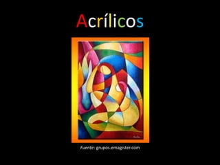 Acrílicos




Fuente: grupos.emagister.com
 