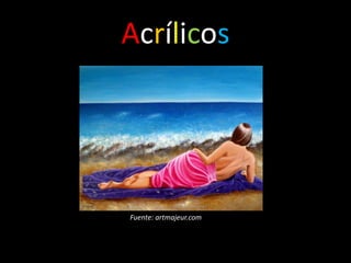 Acrílicos




Fuente: artmajeur.com
 