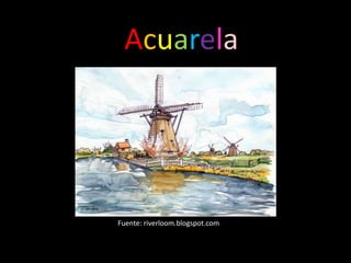 Acuarela




Fuente: riverloom.blogspot.com
 