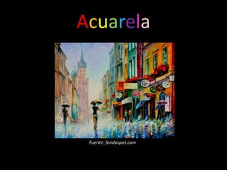 Acuarela




 Fuente: fondospot.com
 