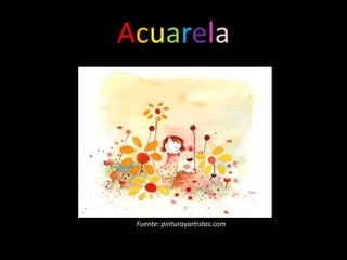 Acuarela




 Fuente: pinturayartistas.com
 
