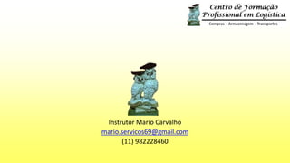 Instrutor Mario Carvalho
mario.servicos69@gmail.com
(11) 982228460
 