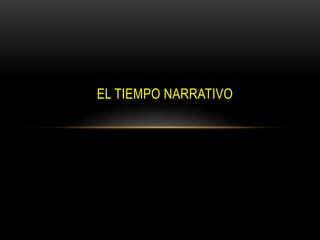 EL TIEMPO NARRATIVO
 