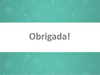 Obrigada!
 