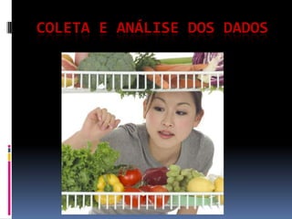 COLETA E ANÁLISE DOS DADOS

 
