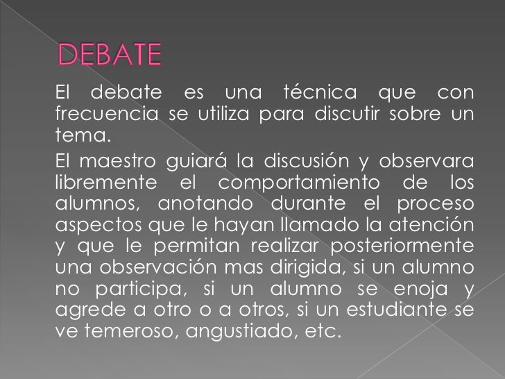 Ventajas:ï¼ Observar habilidades del alumno para argumentar sobre el tema a discutir.ï¼ Observar capacidad de atención de l...