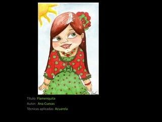 Título: Flamenquita
Autor: Ana Cuevas
Técnicas aplicadas: Acuarela
 