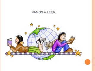 VAMOS A LEER. 
 