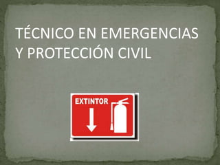 TÉCNICO EN EMERGENCIAS
Y PROTECCIÓN CIVIL
 