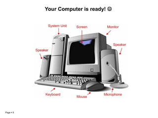 Your Computer is ready! 
Page  9
 