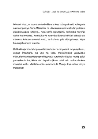 Ikiwa ni hivyo, ni lazima umrudie Bwana kwa toba ya kweli; kulingana
na maongozi ya Roho Mtakatifu, na ukiwa na utayari wa kufanya lolote
atakalokuagiza kufanya... hata kama itakulazimu kumrudia mwenzi
wako wa mwanzo. Kumbuka ya kwamba Bwana hahitaji sababu au
maelezo kuhusu mwenzi wako, au kuhusu yale aliyoyafanya. Yeye
huuangalia moyo wa mtu.
Katika kila jambo, Mungu anatamani tuwe na moyo safi, mnyenyekevu,
uliojaa msamaha, na ulio na toba. Inawezekana yakawepo
mahusiano ambayo pengine hayawezi kurekebishika; ila, mengi zaidi
yanarekebishika, ikiwa tuko tayari kujikana nafsi zetu na kuuchukua
msalaba wetu. Msalaba ndilo suluhisho la Mungu kwa ndoa yenye
mafanikio!
13
Sura ya I - Moyo wa Mungu Juu ya Ndoa na Talaka
 