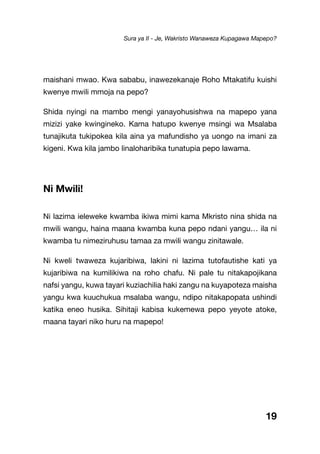 maishani mwao. Kwa sababu, inawezekanaje Roho Mtakatifu kuishi
kwenye mwili mmoja na pepo?
Shida nyingi na mambo mengi yanayohusishwa na mapepo yana
mizizi yake kwingineko. Kama hatupo kwenye msingi wa Msalaba
tunajikuta tukipokea kila aina ya mafundisho ya uongo na imani za
kigeni. Kwa kila jambo linaloharibika tunatupia pepo lawama.
Ni Mwili!
Ni lazima ieleweke kwamba ikiwa mimi kama Mkristo nina shida na
mwili wangu, haina maana kwamba kuna pepo ndani yangu… ila ni
kwamba tu nimeziruhusu tamaa za mwili wangu zinitawale.
Ni kweli twaweza kujaribiwa, lakini ni lazima tutofautishe kati ya
kujaribiwa na kumilikiwa na roho chafu. Ni pale tu nitakapojikana
nafsi yangu, kuwa tayari kuziachilia haki zangu na kuyapoteza maisha
yangu kwa kuuchukua msalaba wangu, ndipo nitakapopata ushindi
katika eneo husika. Sihitaji kabisa kukemewa pepo yeyote atoke,
maana tayari niko huru na mapepo!
19
Sura ya II - Je, Wakristo Wanaweza Kupagawa Mapepo?
 