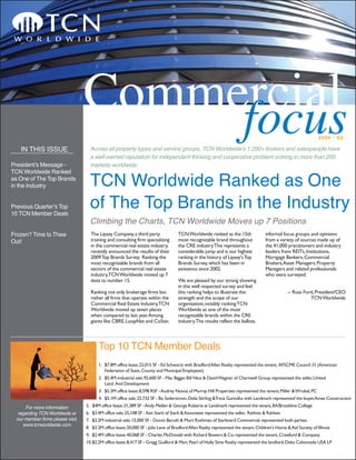 Commercial
                                       focus                                                                                                                       2009 • Q2

   IN THIS ISSUE                    Across all property types and service groups, TCN Worldwideʼs 1,200+ brokers and salespeople have




                                    TCN Worldwide Ranked as One
                                    a well-earned reputation for independent thinking and cooperative problem solving in more than 200
Presidentʼs Message -               markets worldwide.
TCN Worldwide Ranked




                                    of The Top Brands in the Industry
as One of The Top Brands
in the Industry


Previous Quarterʼs Top
10 TCN Member Deals
                                    Climbing the Charts, TCN Worldwide Moves up 7 Positions
Frozen? Time to Thaw                The Lipsey Company, a third party                TCNWorldwide ranked as the 15th                  informal focus groups, and opinions
Out!                                training and consulting firm specializing        most recognizable brand throughout               from a variety of sources made up of
                                    in the commercial real estate industry,          the CRE industry.This represents a               the 41,000 practitioners and industry
                                    recently announced the results of their          considerable jump and is our highest             leaders from REITs, Institutions,
                                    2009Top Brands Survey. Ranking the               ranking in the history of Lipsey'sTop            Mortgage Bankers, Commercial
                                    most recognizable brands from all                Brands Survey, which has been in                 Brokers,Asset Managers, Property
                                    sectors of the commercial real estate            existence since 2002.                            Managers and related professionals
                                    industry,TCNWorldwide moved up 7                                                                  who were surveyed.
                                    slots to number 15.                              We are pleased by our strong showing
                                                                                     in this well respected survey and feel
                                    Ranking not only brokerage firms but             this ranking helps to illustrate the                         -- Ross Ford, President/CEO
                                    rather all firms that operate within the         strength and the scope of our                                           TCNWorldwide
                                    Commercial Real Estate Industry,TCN              organization, notably rankingTCN
                                    Worldwide moved up seven places                  Worldwide as one of the most
                                    when compared to last year.Among                 recognizable brands within the CRE
                                    giants like CBRE, LoopNet and CoStar,            industry.The results reflect the ballots,




                                        Top 10 TCN Member Deals
                                        1. $7.8M office lease; 22,015 SF - Ed Schwartz with Bradford Allen Realty represented the tenant, AFSCME Council 31 (American
                                           Federation of State, County and Municipal Employees)
                                        2. $5.4M industrial sale; 92,600 SF - Mac Biggar, Bill Nice & DavidWagner of Chartwell Group represented the seller, United
                                           Land And Development
                                        3. $5.3M office lease; 8,598 RSF - Audrey Novoa of Murray Hill Properties represented the tenant, Miller &Wrubel, PC
                                        4. $5.1M office sale; 25,732 SF - Bo Sederstrom, Delia Stirling &Tricia Gumulka with Landmark represented the buyer,Ames Construction
     For more information         5. $4M office lease; 31,389 SF - Andy Mellen & George Roberts at Landmark represented the tenant, IIA/Brookline College
  regarding TCN Worldwide or      6. $3.4M office sale; 25,108 SF - Ken Stark of Stark & Associates represented the seller, Rahlves & Rahlves
 our member firms please visit,   7. $3.2M industrial sale; 15,000 SF - Doron Baruth & Mort Rothman of Starboard Commercial represented both parties
    www.tcnworldwide.com
                                  8. $3.2M office lease; 20,000 SF - Julie Lane of Bradford Allen Realty represented the tenant, Children's Home & Aid Society of Illinois
                                  9. $2.4M office lease; 40,068 SF - Charles McDonald with Richard Bowers & Co. represented the tenant, Crawford & Company
                                  10.$2.2M office lease; 8,417 SF - Gregg Guilford & Marc Pearl of Holly Sime Realty represented the landlord, Deka Colonnade USA LP
 