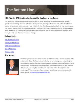 Archive TCO Case Study v9, September, 2017 Copyright © 2017 IT Brand Pulse Page 8
The Bottom Line
HPE iTernity CAS Solutio...