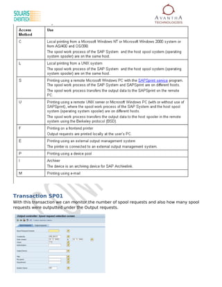 Transaction SP01
With this transaction we can monitor the number of spool requests and also how many spool
requests were outputted under the Output requests.
 