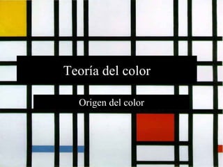 Teoría   del   color Origen   del   color 