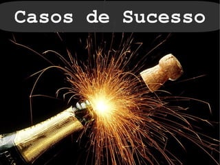 Casos de Sucesso




            
 