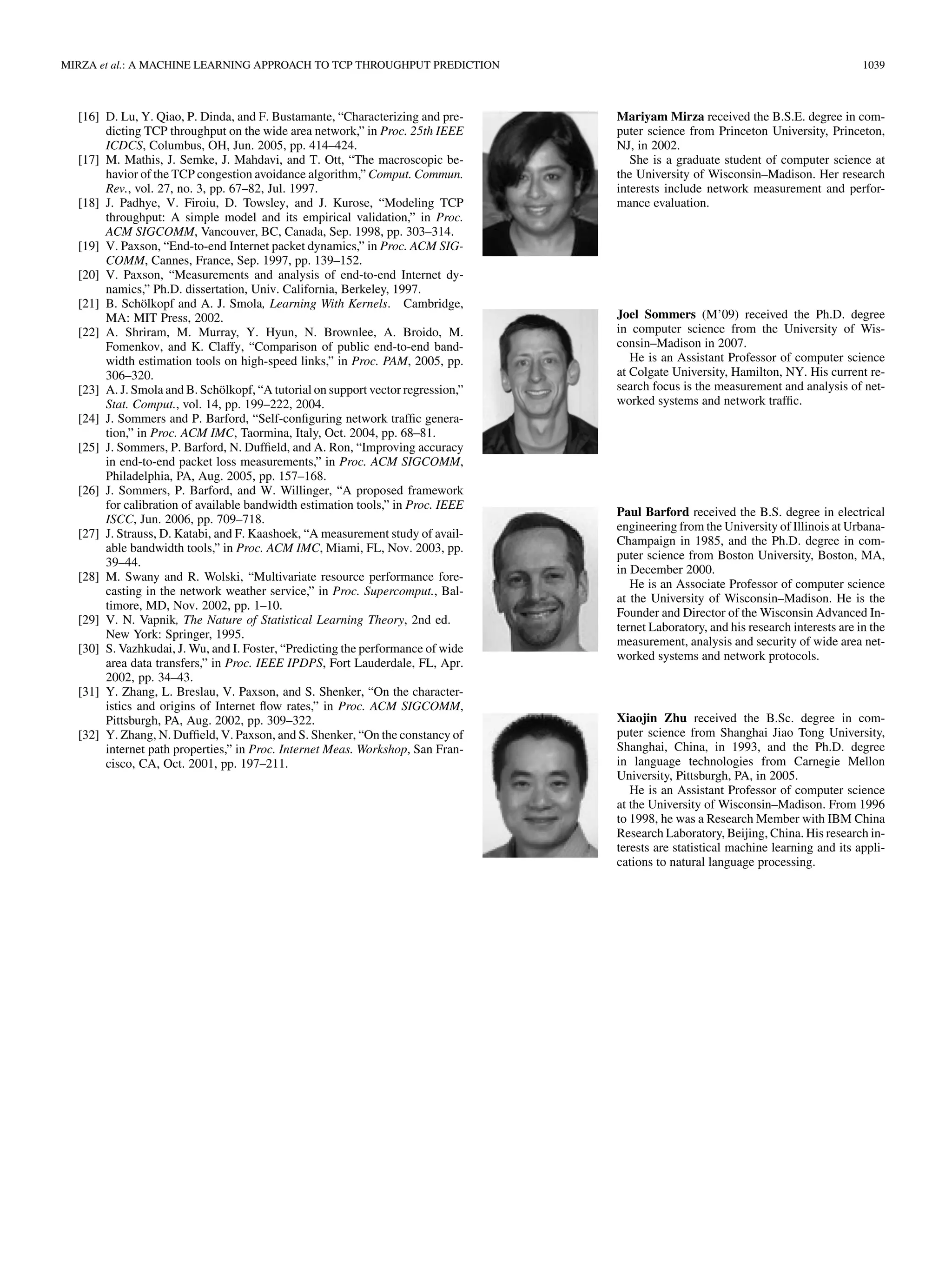 1036                                                                                IEEE/ACM TRANSACTIONS ON NETWORKING, VOL. 18, NO. 4, AUGUST 2010




Fig. 7. Effect of training set size on SVR prediction accuracy in the wide area. For paths with high prediction accuracy in Fig. 6, this table shows how large a
training set size was needed to achieve high accuracy. Labels use node initials; see Section V for complete node names.



                                                                                 shift from a throughput of 1.4 to 0.6 Mb/s occurs after 144 ﬁle
                                                                                 transfers, and a level shift from 0.6 back to 1.4 Mb/s occurs
                                                                                 after 176 transfers. Fig. 8(b) shows that prediction accuracy de-
                                                                                 creases from 0.84 at one ﬁle transfer to a global minimum of
                                                                                 0.40 at 144 ﬁle transfers, and then increases very rapidly to 1.00
                                                                                 at 145 ﬁle transfers. This result can be explained by the fact
                                                                                 that the level shift is not included in the training data. Thus, the
                                                                                 prediction function will generate samples at the ﬁrst throughput
                                                                                 level accurately and those at the second throughput level inac-
                                                                                 curately. Prediction accuracy decreases from 1 to 144 because
Fig. 8. London–Utah–5: An example of a wide area path with level shifts. Time    there are relatively fewer samples at the ﬁrst level and more
on the x-axis is represented in terms of ﬁle transfer number. (a) Throughput
proﬁle. (b) Prediction accuracy.                                                 at the second level in the test set as the value of x increases,
                                                                                 so there are relatively more inaccurate predictions, leading to
                                                                                 a decreasing trend in prediction accuracy. If the division into
London–Maryland–1, London–Utah–2, London–Utah–5,                                 training and test sets is at the level shift boundary, in this case the
and NYU–Amsterdam) and three paths from Fig. 7 (Ams-                             ﬁrst 144 ﬁle transfers, the training set consists only of measure-
terdam–London, London–Utah–1, and Utah–Cornell). We ﬁnd                          ment samples before the level shift and the test set of samples
that there are two dominant reasons for poor SVR prediction                      after the level shift. All predictions will be inaccurate (assuming
accuracy: background trafﬁc level shifts and changes in back-                    the level shift changes the throughput by more than 10%, our
ground trafﬁc on small timescales. We ﬁnd that retraining can                    threshold) because the prediction function has never encoun-
improve prediction accuracy for level shifts but not for changes                 tered the new throughput level. Hence, we observe minimum
in network conditions on small timescales.                                       prediction accuracy at the level shift boundary, i.e., 144 trans-
    In the analysis that follows, we use a pair of graphs per                    fers. If the division into training and test set includes a level
experiment to illustrate the details of each experiment. Con-                    shift, some samples with the new network conditions and resul-
sider Fig. 8(a) and (b) for London–Utah–5. The ﬁrst graph, the                   tant new throughput are included in the training set. The predic-
throughput proﬁle, is a time series representation of the actual                 tion function is now aware of the new network conditions and
throughput observed during the experiment. The second graph,                     is able to make better predictions in the new conditions. In our
prediction accuracy, is a more detailed version of the bar graphs                example, including only one sample from after the level shift
of Fig. 7, incorporating all possible values of . At an x value of               in the training set, the 145th sample, is sufﬁcient to allow all
  , the ﬁrst of the 200 samples are used as the training set, and                throughputs at the lower levels to be predicted accurately. That
the remaining             samples as the test set. The y value is the            is, the SVR predictor needs the minimum possible training set
fraction of samples in the test set of              whose predicted              size (one single sample) for the new network conditions before
throughput is within 10% of the actual throughput. As the value                  it can generate accurate predictions.
of increases, the training set becomes larger compared to the                       Fig. 9(a) and (b) compare the behavior of SVR and HB
test set because the total number of samples is ﬁxed at 200. For                 predictors for a level shift. The training set for SVR consisted
values of close to 200, the test set is very small, and thus the                 of the ﬁrst 145 samples, i.e., 144 samples at the ﬁrst throughput
prediction accuracy values, whether they are high or low, are                    level and one sample at the second throughput level. The test
not as meaningful.                                                               set consisted of the remaining 55 samples. For HB, recall
    1) Level Shifts: Level shifts were responsible for poor                      that there is no separation into training and test sets, and re-
prediction accuracy in four experiments: Utah–Cornell,                           training occurs after every measurement sample. Comparing
London–Utah, London–Utah–2, and London–Utah–5. We                                Fig. 9(a) (SVR) and (b) (HB), we see that the SVR-predicted
discuss London–Utah–5 in detail as a representative example.                     throughput follows the actual throughput very closely, while
    Fig. 8(a) and (b) are the throughput proﬁle and prediction ac-               the HB-predicted throughput takes some time to catch up with
curacy graphs for London–Utah–5. Fig. 8(a) shows that a level                    actual throughput after a level shift. If the SVR predictor has
 