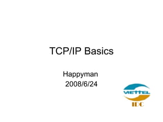 TCP/IP Basics Happyman  2008/6/24 