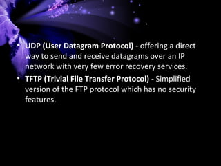 The Internet Protocol Suite (commonly known as TCP/IP) 