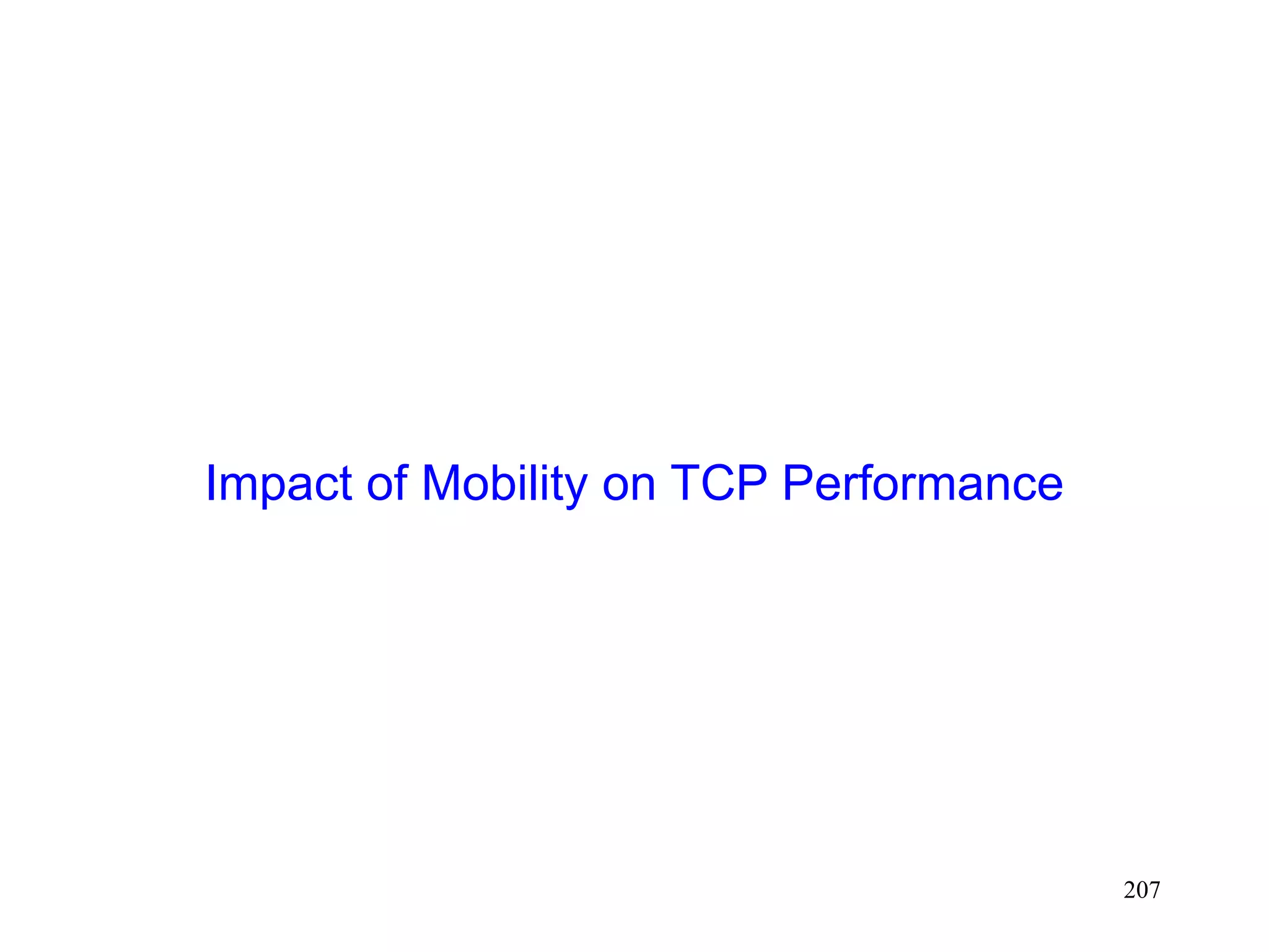 207
Impact of Mobility on TCP Performance
 