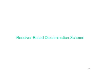 171
Receiver-Based Discrimination Scheme
 