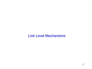 77
Link Level Mechanisms
 