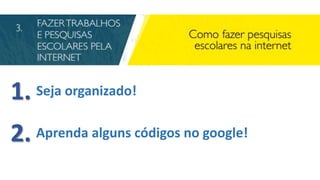1. Seja organizado!
2. Aprenda alguns códigos no google!

 