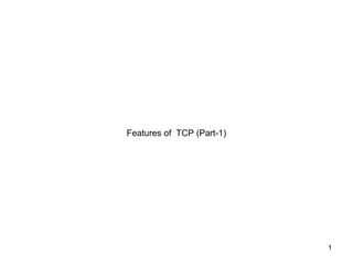 Features of TCP (Part-1)




                           1
 