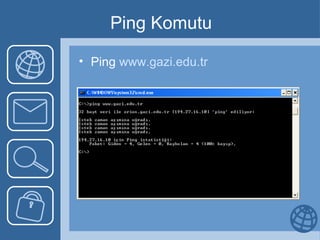 Ping Komutu Ping  www.gazi.edu.tr 