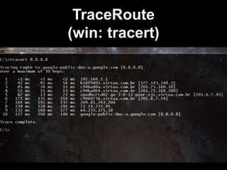 TraceRoute
(win: tracert)
 