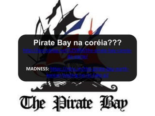 Pirate Bay na coréia???
http://tecnoblog.net/125904/the-pirate-bay-coreia-
                    do-norte/

 MADNESS: https://rdns.im/the-pirate-bay-north-
       korean-hosting-no-its-fake-p2
 