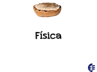 Física
 